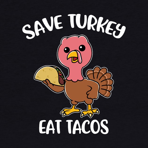 Save Turkey Eat Tacos Funny Thanksgiving Gift by CatRobot